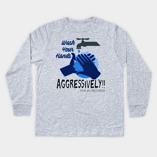 Wash Your Hands Aggressively Kids Long Sleeve T-Shirt